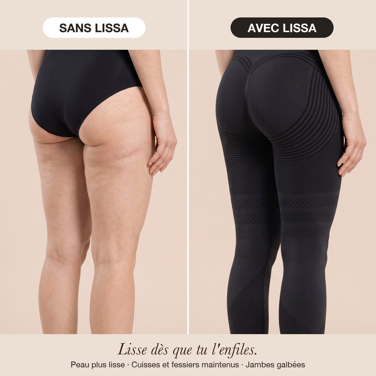 Sans Lissa / avec Lissa : la peau paraît plus lisse et les cuisses maintenues dès que tu enfiles le legging